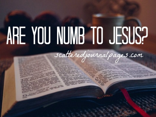 Are You Numb to Jesus?