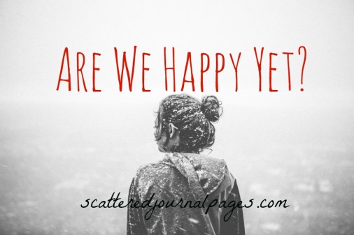 Are We Happy Yet