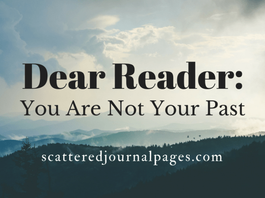 Dear Reader- You Are Not Your Past.png