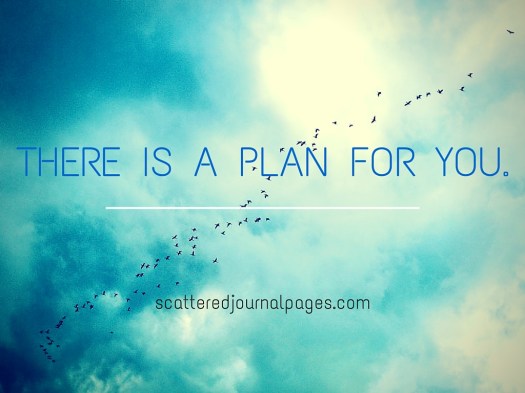 There is A Plan For You.