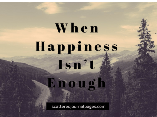 When Happiness Isn’t Enough