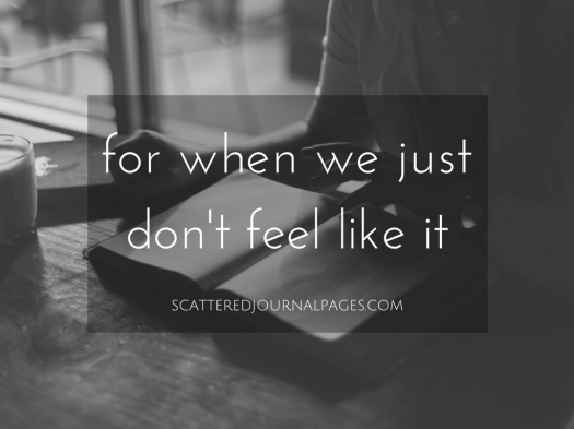 for when we just don't feel like it