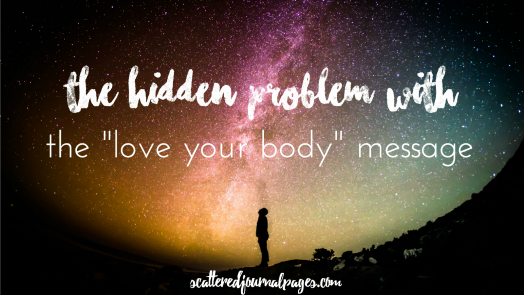 The Hidden Problem With The “Love Your Body” Message.png