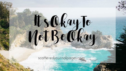 It’s Okay To Not Be Okay