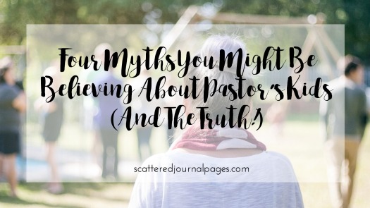 Four Myths You Might Be Believing About Pastor’s Kids (And The Truth!)