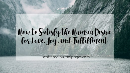 how-to-satisfy-the-human-desire-for-love-joy-and-fulfillment
