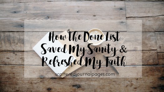 how-the-done-list-saved-my-sanity-refreshed-my-faith
