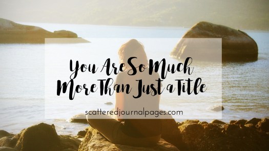 you-are-so-much-more-than-just-a-title